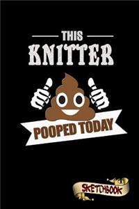 This Knitter Pooped Today