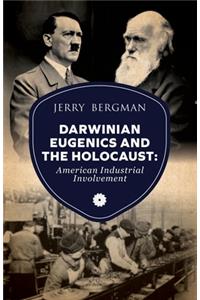 Darwinian Eugenics and the Holocaust: American Industrial Involvement