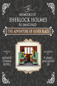 Adventure of Silver Blaze - The Adventures of Sherlock Holmes Re-Imagined