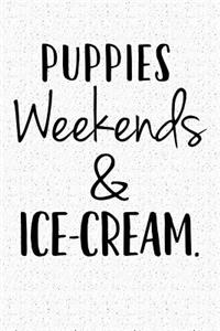 Puppies Weekends & Ice Cream