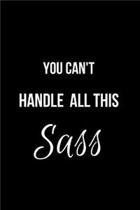 You Can't Handle All This Sass