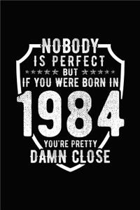 Nobody Is Perfect But If You Were Born in 1984 You're Pretty Damn Close