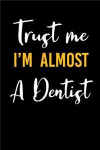 Trust Me I'm Almost a Dentist