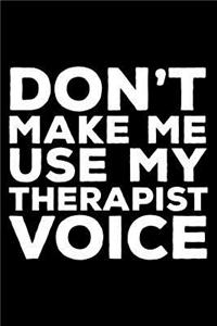 Don't Make Me Use My Therapist Voice