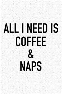 All I Need Is Coffee & Naps
