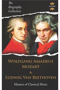 Wolfgang Amadeus Mozart and Ludwig Van Beethoven