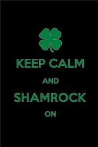 Keep Calm and Shamrock on