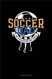 Soccer Dad Like a Regular Dad Only Cooler