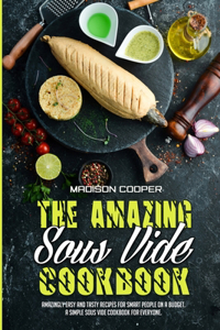 The Amazing Sous Vide Cookbook