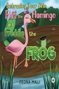 Embracing Your Skin with Fifi the Flamingo and Freddie the Frog