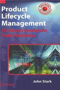 Product Lifecycle Management: 21st Century Paradigm for Product Realisation: 21st Century Paradigm for Product Realisation