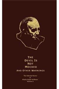 The Selected Stories of Manly Wade Wellman Volume 2: The Devil is Not Mocked & Other Warnings