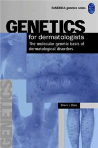 Genetics for Dermatologists: The Molecular Genetic Basis of Dermatological Disorders: v. 2