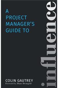 A Project Manager's Guide to Influence