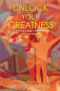 Unlock your Greatness (African Edition)