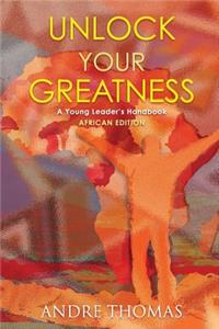 Unlock your Greatness (African Edition)