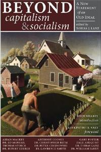 Beyond Capitalism & Socialism: A New Statement of an Old Ideal