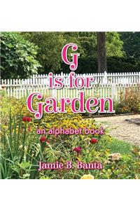 G is for Garden