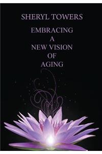 Embracing a New Vision of Aging