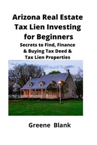 Arizona Real Estate Tax Lien Investing for Beginners