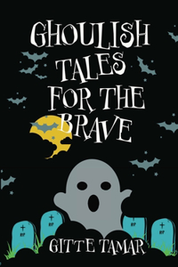 Ghoulish Tales for the Brave