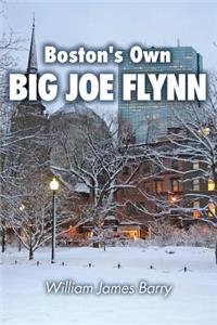 Boston's Own BIG JOE FLYNN