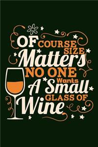 Of Course Size Matters No One Wants A Small Glass Of Wine