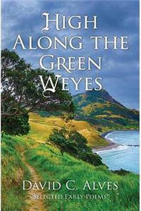 High Along the Green Weyes: Selected Early Poems