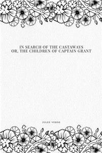 In Search of the Castaways; Or, The Children of Captain Grant