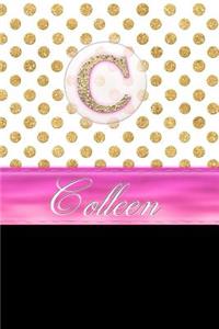 Colleen: Personalized Lined Journal Diary Notebook 150 Pages, 6 X 9 (15.24 X 22.86 CM), Durable Soft Cover