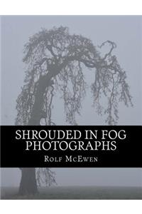Shrouded in Fog - Photographs