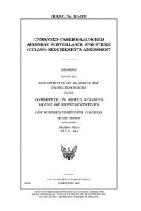 Unmanned Carrier-Launched Airborne Surveillance and Strike (UCLASS) requirements assessment