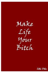 Make Life Your Bitch (Red)