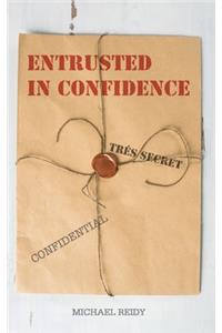 Entrusted in Confidence