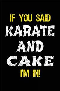 If You Said Karate And Cake I'm In