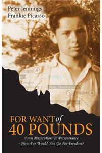 For Want of 40 Pounds