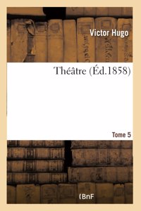 Theatre. Tome 5