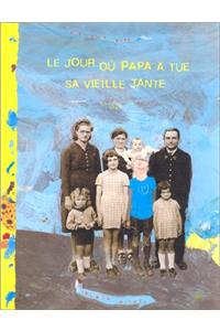 Le Jour Ou Papa a Tue Sa Vieille Tante