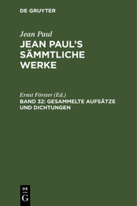 Jean Paul's Sämmtliche Werke, Band 32, Gesammelte Aufsätze und Dichtungen