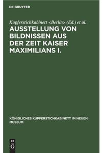 Ausstellung Von Bildnissen Aus Der Zeit Kaiser Maximilians I.