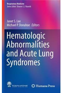Hematologic Abnormalities and Acute Lung Syndromes