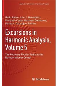 Excursions in Harmonic Analysis, Volume 5