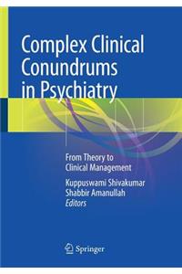 Complex Clinical Conundrums in Psychiatry