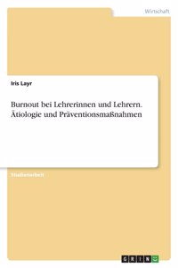 Burnout bei Lehrerinnen und Lehrern. Ätiologie und Präventionsmaßnahmen