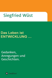 Leben ist ENTWICKLUNG ...