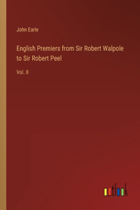 English Premiers from Sir Robert Walpole to Sir Robert Peel