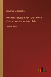 Dictionnaire raisonné de l'architecture Française du XIe au XVIe siècle