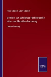 Ritter von Schulthess-Rechberg'sche Münz- und Medaillen-Sammlung