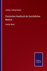 Practisches Handbuch der Gerichtlichen Medicin