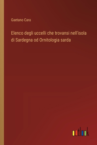 Elenco degli uccelli che trovansi nell'isola di Sardegna od Ornitologia sarda